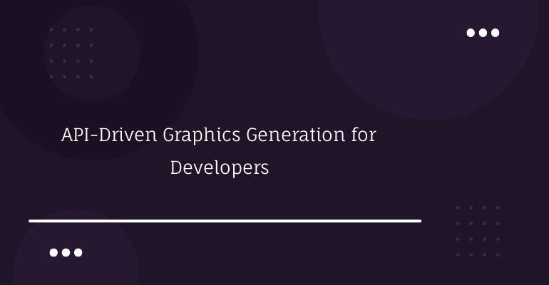 API-Driven Graphics Generation for Developers