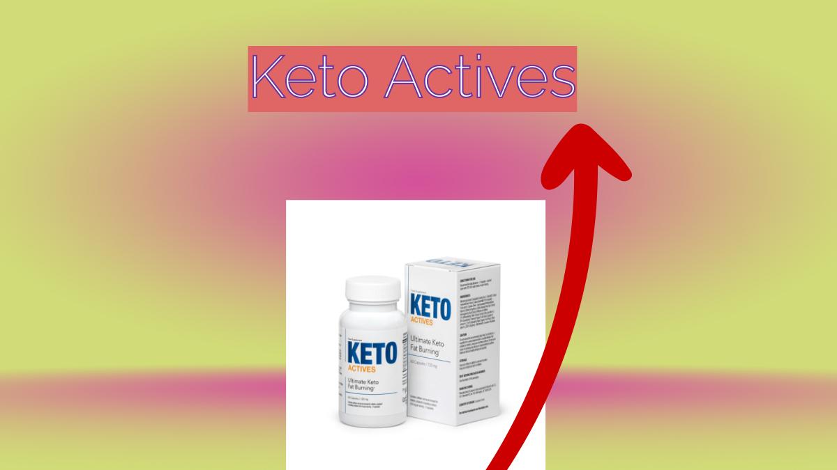 Keto Actives - pills for weight loss on keto diet.